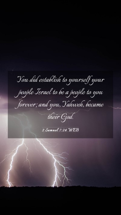 Picture 03 - 2 Samuel 7:24 WEB Mobile Phone Wallpaper - You did establish to yourself your people Israel - Mobile Bible Verse Wallpaper