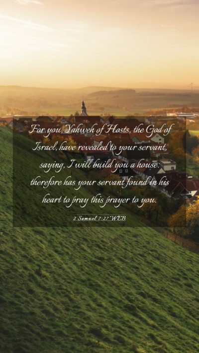 Picture 03 - 2 Samuel 7:27 WEB Mobile Phone Wallpaper - For you, Yahweh of Hosts, the God of Israel, have - Mobile Bible Verse Wallpaper