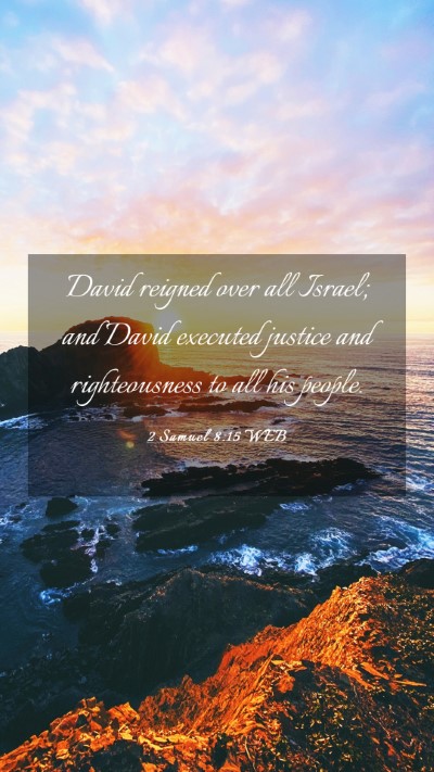 Picture 03 - 2 Samuel 8:15 WEB Mobile Phone Wallpaper - David reigned over all Israel; and David executed - Mobile Bible Verse Wallpaper