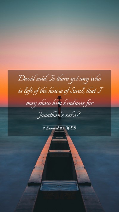 Picture 03 - 2 Samuel 9:1 WEB Mobile Phone Wallpaper - David said, Is there yet any who is left of the - Mobile Bible Verse Wallpaper