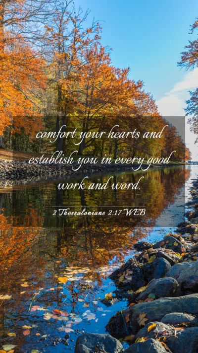 Picture 03 - 2 Thessalonians 2:17 WEB Mobile Phone Wallpaper - comfort your hearts and establish you in every - Mobile Bible Verse Wallpaper
