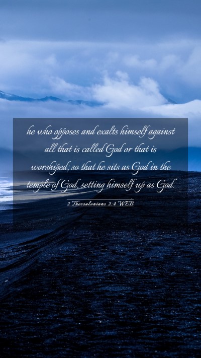 Picture 03 - 2 Thessalonians 2:4 WEB Mobile Phone Wallpaper - he who opposes and exalts himself against all - Mobile Bible Verse Wallpaper