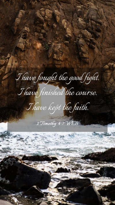 Picture 03 - 2 Timothy 4:7 WEB Mobile Phone Wallpaper - I have fought the good fight. I have finished the - Mobile Bible Verse Wallpaper