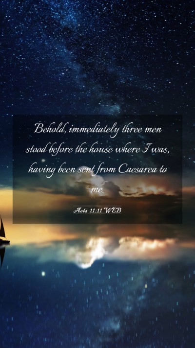 Picture 03 - Acts 11:11 WEB Mobile Phone Wallpaper - Behold, immediately three men stood before the - Mobile Bible Verse Wallpaper