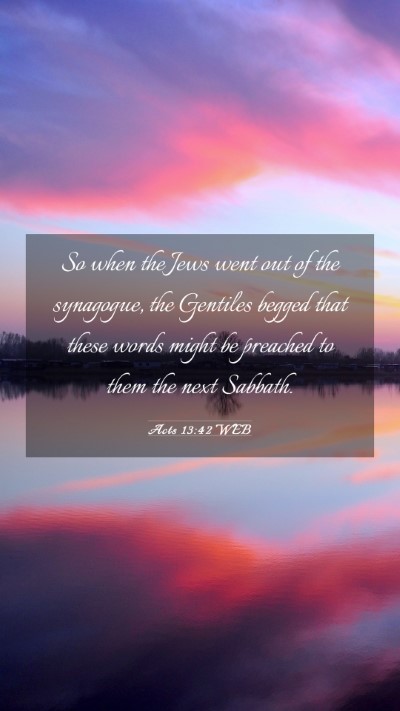 Picture 03 - Acts 13:42 WEB Mobile Phone Wallpaper - So when the Jews went out of the synagogue, the - Mobile Bible Verse Wallpaper