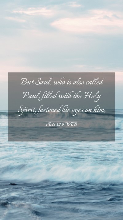 Picture 03 - Acts 13:9 WEB Mobile Phone Wallpaper - But Saul, who is also called Paul, filled with - Mobile Bible Verse Wallpaper