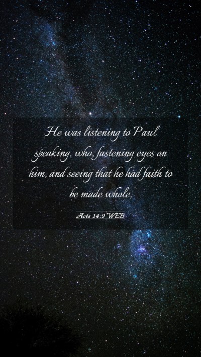 Picture 03 - Acts 14:9 WEB Mobile Phone Wallpaper - He was listening to Paul speaking, who, fastening - Mobile Bible Verse Wallpaper