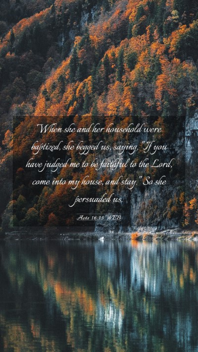 Picture 03 - Acts 16:15 WEB Mobile Phone Wallpaper - When she and her household were baptized, she - Mobile Bible Verse Wallpaper
