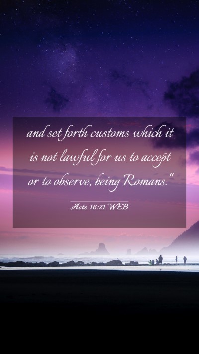 Picture 03 - Acts 16:21 WEB Mobile Phone Wallpaper - and set forth customs which it is not lawful for - Mobile Bible Verse Wallpaper