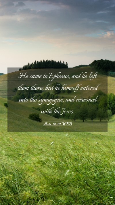 Picture 03 - Acts 18:19 WEB Mobile Phone Wallpaper - He came to Ephesus, and he left them there; but - Mobile Bible Verse Wallpaper