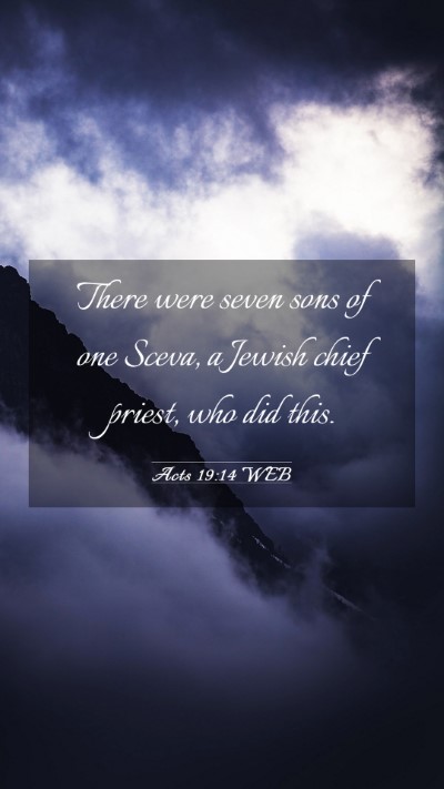 Picture 03 - Acts 19:14 WEB Mobile Phone Wallpaper - There were seven sons of one Sceva, a Jewish - Mobile Bible Verse Wallpaper