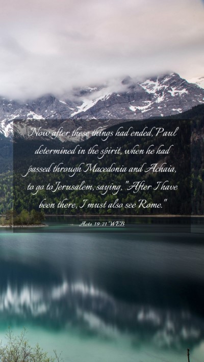 Picture 03 - Acts 19:21 WEB Mobile Phone Wallpaper - Now after these things had ended, Paul determined - Mobile Bible Verse Wallpaper