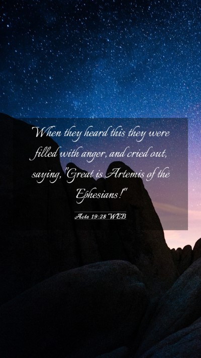 Picture 03 - Acts 19:28 WEB Mobile Phone Wallpaper - When they heard this they were filled with anger, - Mobile Bible Verse Wallpaper