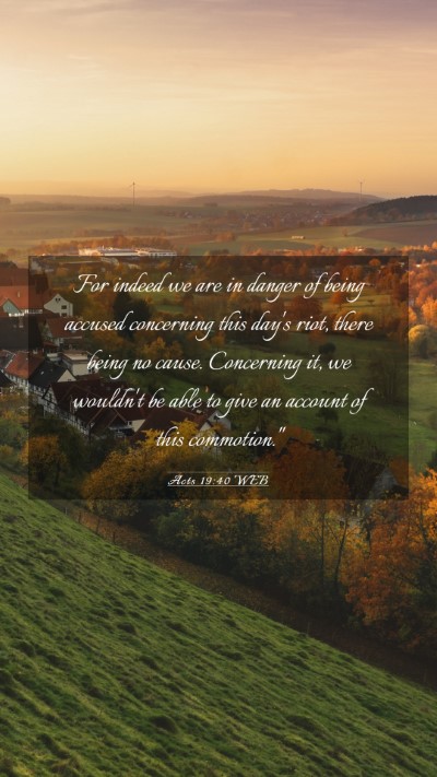 Picture 03 - Acts 19:40 WEB Mobile Phone Wallpaper - For indeed we are in danger of being accused - Mobile Bible Verse Wallpaper