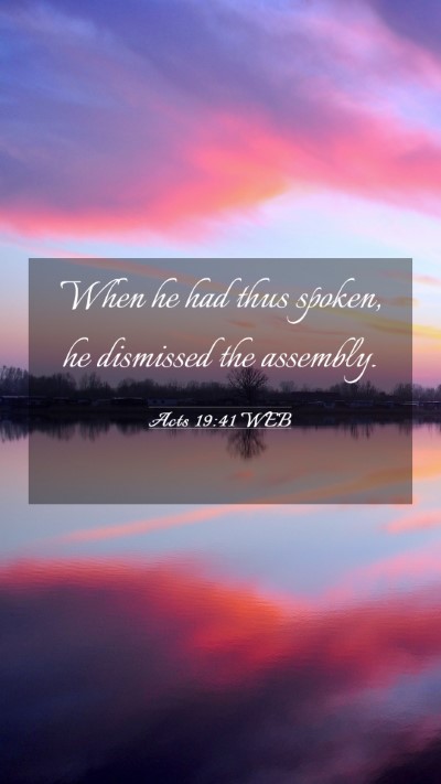 Picture 03 - Acts 19:41 WEB Mobile Phone Wallpaper - When he had thus spoken, he dismissed the - Mobile Bible Verse Wallpaper