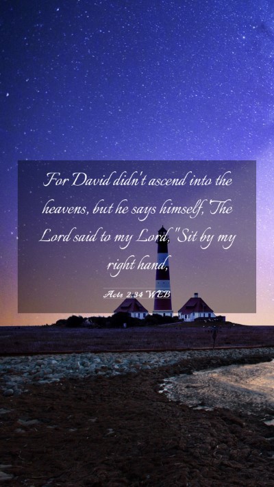 Picture 03 - Acts 2:34 WEB Mobile Phone Wallpaper - For David didn't ascend into the heavens, but he - Mobile Bible Verse Wallpaper