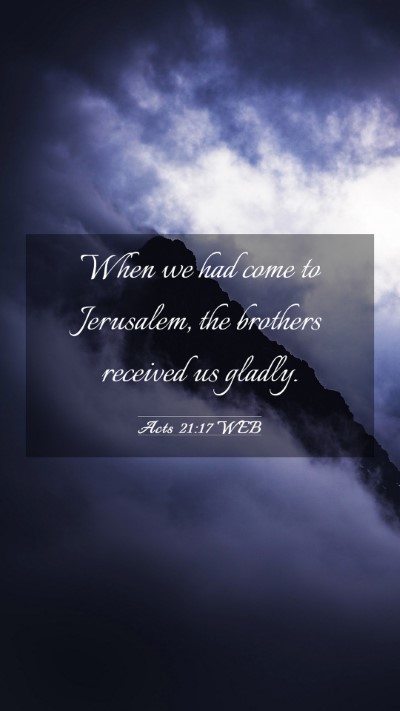 Picture 03 - Acts 21:17 WEB Mobile Phone Wallpaper - When we had come to Jerusalem, the brothers - Mobile Bible Verse Wallpaper