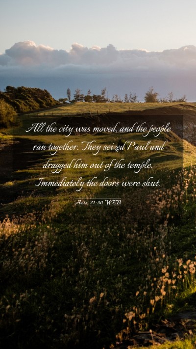 Picture 03 - Acts 21:30 WEB Mobile Phone Wallpaper - All the city was moved, and the people ran - Mobile Bible Verse Wallpaper