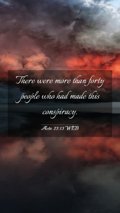 Picture 03 - Acts 23:13 WEB Mobile Phone Wallpaper - There were more than forty people who had made - Mobile Bible Verse Wallpaper