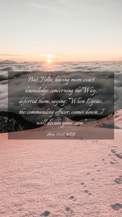 Picture 03 - Acts 24:22 WEB Mobile Phone Wallpaper - But Felix, having more exact knowledge concerning - Mobile Bible Verse Wallpaper