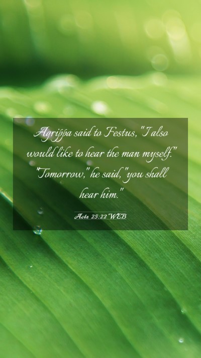 Picture 03 - Acts 25:22 WEB Mobile Phone Wallpaper - Agrippa said to Festus, 