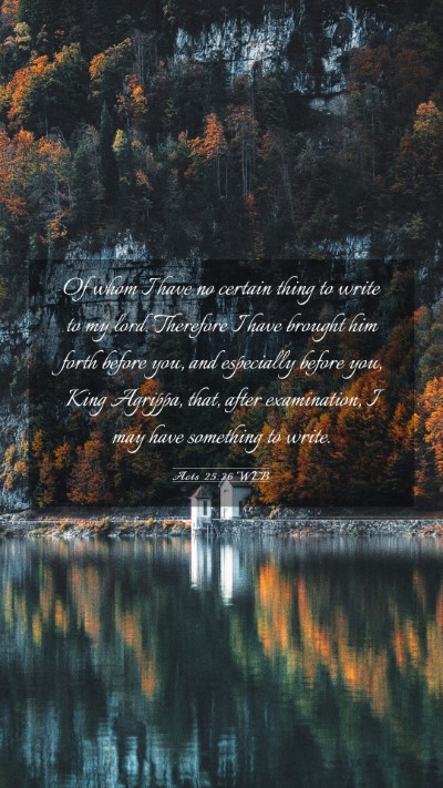 Picture 03 - Acts 25:26 WEB Mobile Phone Wallpaper - Of whom I have no certain thing to write to my - Mobile Bible Verse Wallpaper