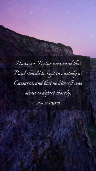 Picture 03 - Acts 25:4 WEB Mobile Phone Wallpaper - However Festus answered that Paul should be kept - Mobile Bible Verse Wallpaper