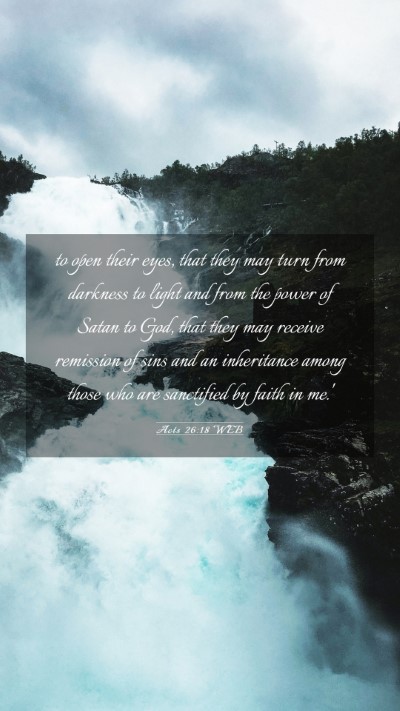 Picture 03 - Acts 26:18 WEB Mobile Phone Wallpaper - to open their eyes, that they may turn from - Mobile Bible Verse Wallpaper