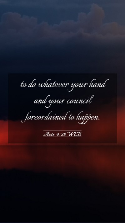 Picture 03 - Acts 4:28 WEB Mobile Phone Wallpaper - to do whatever your hand and your council - Mobile Bible Verse Wallpaper