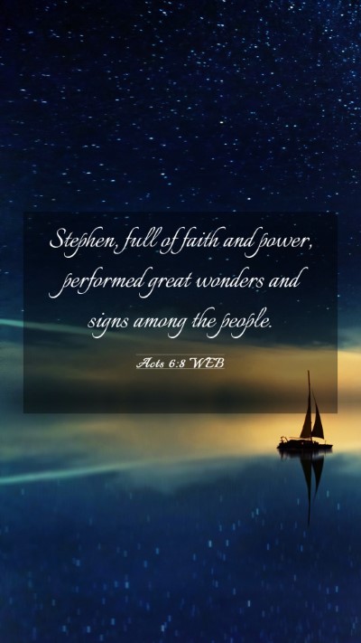 Picture 03 - Acts 6:8 WEB Mobile Phone Wallpaper - Stephen, full of faith and power, performed great - Mobile Bible Verse Wallpaper