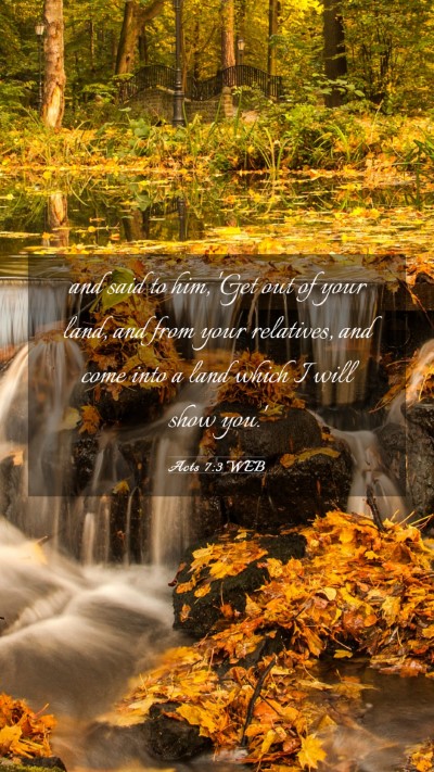 Picture 03 - Acts 7:3 WEB Mobile Phone Wallpaper - and said to him, 'Get out of your land, and from - Mobile Bible Verse Wallpaper
