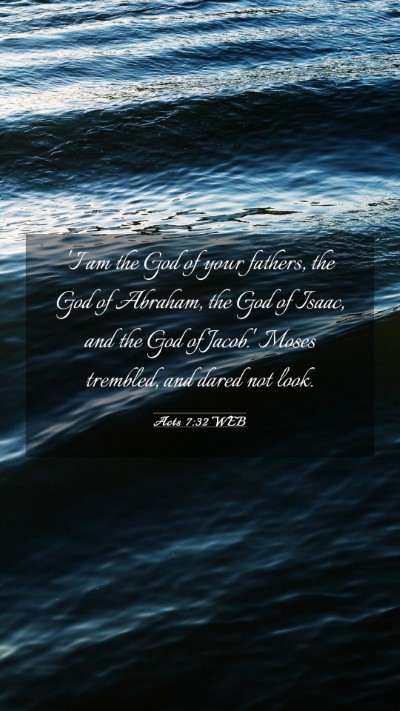 Picture 03 - Acts 7:32 WEB Mobile Phone Wallpaper - 'I am the God of your fathers, the God of - Mobile Bible Verse Wallpaper