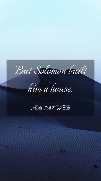 Picture 03 - Acts 7:47 WEB Mobile Phone Wallpaper - But Solomon built him a - Mobile Bible Verse Wallpaper