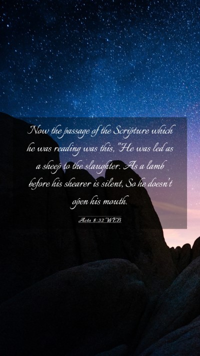 Picture 03 - Acts 8:32 WEB Mobile Phone Wallpaper - Now the passage of the Scripture which he was - Mobile Bible Verse Wallpaper