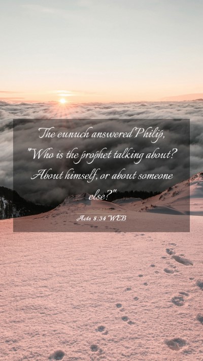 Picture 03 - Acts 8:34 WEB Mobile Phone Wallpaper - The eunuch answered Philip, 