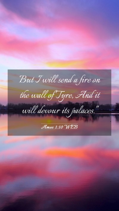 Picture 03 - Amos 1:10 WEB Mobile Phone Wallpaper - But I will send a fire on the wall of Tyre, And - Mobile Bible Verse Wallpaper
