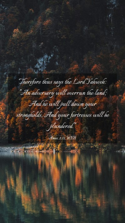 Picture 03 - Amos 3:11 WEB Mobile Phone Wallpaper - Therefore thus says the Lord Yahweh: 