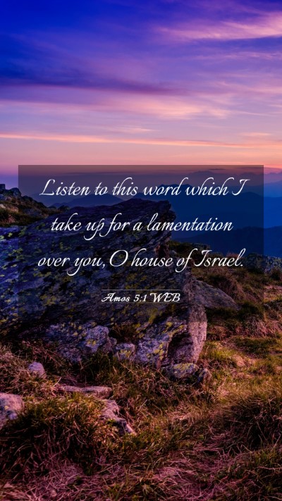 Picture 03 - Amos 5:1 WEB Mobile Phone Wallpaper - Listen to this word which I take up for a - Mobile Bible Verse Wallpaper