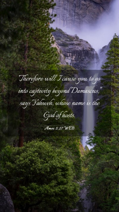 Picture 03 - Amos 5:27 WEB Mobile Phone Wallpaper - Therefore will I cause you to go into captivity - Mobile Bible Verse Wallpaper