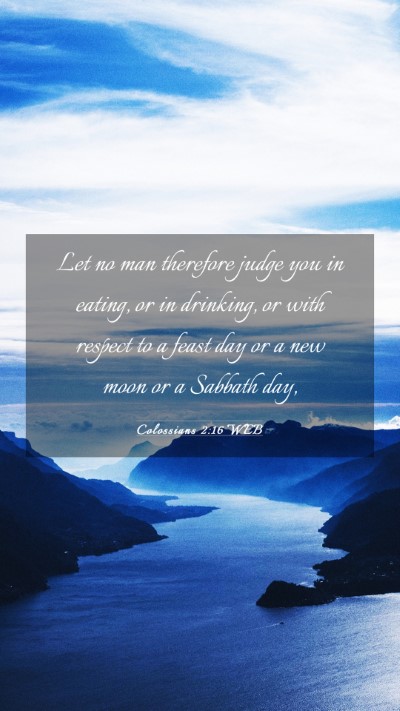 Picture 03 - Colossians 2:16 WEB Mobile Phone Wallpaper - Let no man therefore judge you in eating, or in - Mobile Bible Verse Wallpaper