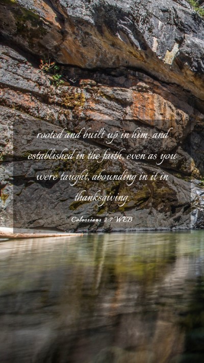 Picture 03 - Colossians 2:7 WEB Mobile Phone Wallpaper - rooted and built up in him, and established in - Mobile Bible Verse Wallpaper