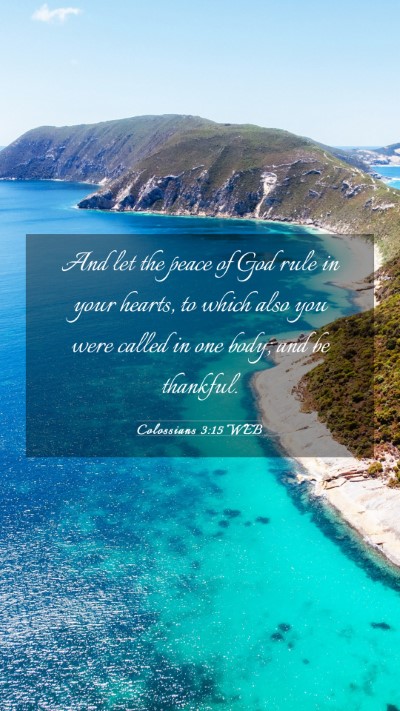 Picture 03 - Colossians 3:15 WEB Mobile Phone Wallpaper - And let the peace of God rule in your hearts, to - Mobile Bible Verse Wallpaper