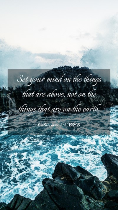 Picture 03 - Colossians 3:2 WEB Mobile Phone Wallpaper - Set your mind on the things that are above, not - Mobile Bible Verse Wallpaper