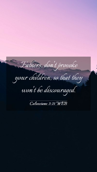 Picture 03 - Colossians 3:21 WEB Mobile Phone Wallpaper - Fathers, don't provoke your children, so that - Mobile Bible Verse Wallpaper