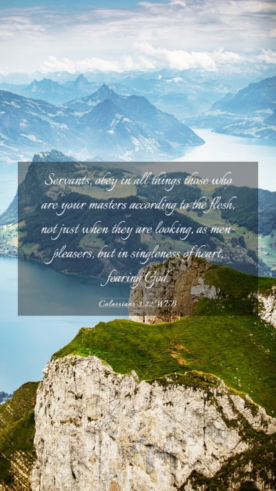 Picture 03 - Colossians 3:22 WEB Mobile Phone Wallpaper - Servants, obey in all things those who are your - Mobile Bible Verse Wallpaper