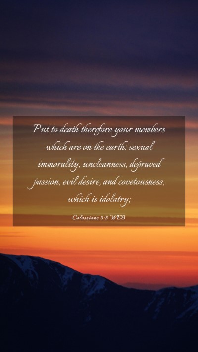 Picture 03 - Colossians 3:5 WEB Mobile Phone Wallpaper - Put to death therefore your members which are on - Mobile Bible Verse Wallpaper