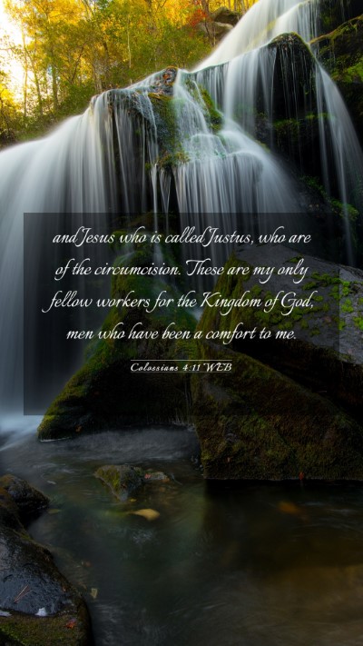 Picture 03 - Colossians 4:11 WEB Mobile Phone Wallpaper - and Jesus who is called Justus, who are of the - Mobile Bible Verse Wallpaper