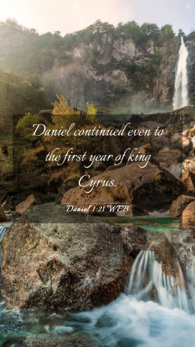 Picture 03 - Daniel 1:21 WEB Mobile Phone Wallpaper - Daniel continued even to the first year of king - Mobile Bible Verse Wallpaper