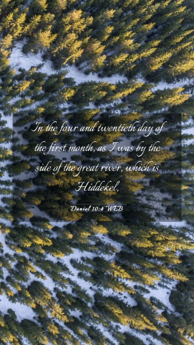 Picture 03 - Daniel 10:4 WEB Mobile Phone Wallpaper - In the four and twentieth day of the first month, - Mobile Bible Verse Wallpaper