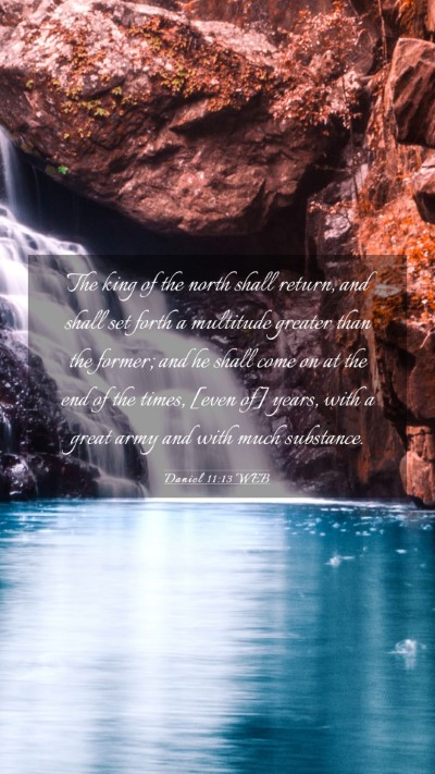 Picture 03 - Daniel 11:13 WEB Mobile Phone Wallpaper - The king of the north shall return, and shall set - Mobile Bible Verse Wallpaper